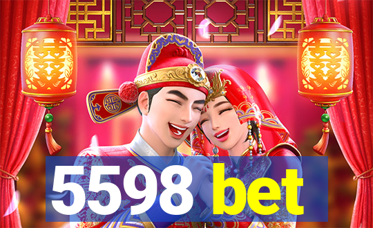 5598 bet